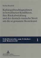 Stefan Baufeld, Thomas Hoeren - Kulturgutbeschlagnahmen in bewaffneten Konflikten, ihre Rückabwicklung und der deutsch-russische Streit um die so genannte Beutekunst