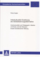 Petra Vogler - Interkulturelle Erziehung als Globalisierungsalternative