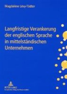 Magdalène Lévy-Tödter - Langfristige Verankerung der englischen Sprache in mittelständischen Unternehmen