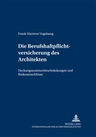 Frank-Hartmut Vogelsang - Die Berufshaftpflichtversicherung des Architekten
