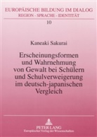 Kaneaki Sakurai, Peter Graf - Erscheinungsformen und Wahrnehmung von Gewalt bei Schülern und Schulverweigerung im deutsch-japanischen Vergleich