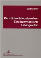 Sindy Köhler - Künstliche Erlebniswelten: Eine kommentierte Bibliographie