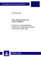 Jens Peter Kutz - Vom Bruderkrieg zum "casus foederis"