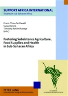 Franz Theo Gottwald, Franz-Theo Gottwald, Susan Keino, Fayeye Timothy Rotimi, Timothy Rotimi Fayeye - Fostering Subsistence Agriculture, Food Supplies and Health in Sub-Saharan Africa
