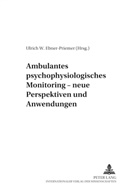 Ulrich W. Ebner-Priemer, Fahrenberg, Ulrich W Ebner-Priemer - Ambulantes psychophysiologisches Monitoring - neue Perspektiven und Anwendungen
