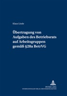 Klaus Linde - Übertragung von Aufgaben des Betriebsrats auf Arbeitsgruppen gemäß 28a BetrVG