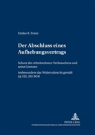 Einiko B Franz, Einiko B. Franz, Ulrich Preis - Der Abschluss eines Aufhebungsvertrags