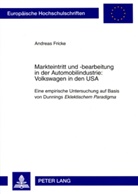 Andreas Fricke - Markteintritt und -bearbeitung in der Automobilindustrie: Volkswagen in den USA