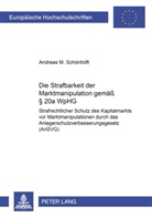 Andreas Schönhöft, Andreas M. Schönhöft - Die Strafbarkeit der Marktmanipulation gemäß 20a WpHG