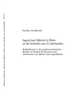 Karolina Strzalkowski - Jugend und Alkohol in Polen an der Schwelle zum 21. Jahrhundert