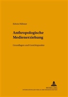 Edwin Hübner - Anthropologische Medienerziehung
