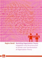 Regine Bendl - Revisiting Organization Theory