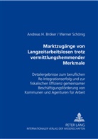 Andreas H. Bröker, Werner Schönig - Marktzugänge von Langzeitarbeitslosen trotz vermittlungshemmender Merkmale