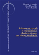 Stéphane Leymarie, Gérard Sautré, Guy Solle - Relations de travail et organisations : plaidoyer(s) pour une lecture paradoxale