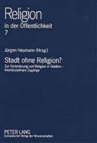 Jürgen Heumann - Stadt ohne Religion?