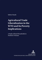 Sabine Daude - Agricultural Trade Liberalization in the WTO and Its Poverty Implications