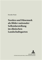Henrike Weyh - "Norden" und "Dänemark" als Bilder nationaler Selbstdarstellung im dänischen Landschaftsgarten