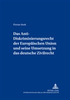Florian Stork - Das Anti-Diskriminierungsrecht der Europäischen Union und seine Umsetzung in das deutsche Zivilrecht