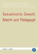 Meik Baader, Meike Baader, Werner Helsper, Werner Helsper u a, Manfred Kappeler, … - Sexualisierte Gewalt, Macht und Pädagogik
