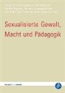 Meik Baader, Meike Baader, Werner Helsper, Werner Helsper u a, Manfred Kappeler, Marianne Leuzinger-Bohleber... - Sexualisierte Gewalt, Macht und Pädagogik