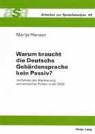 Martje Hansen - Warum braucht die Deutsche Gebärdensprache kein Passiv?
