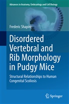 Frederic Shapiro - Disordered Vertebral and Rib Morphology in Pudgy Mice