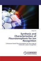 Shaju S S, Shaju S. S, Shaju S.S - Synthesis and Characterization of Flouroionophore for Ion Recognition