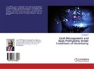 David Isiavwe - Cash Management and Bank Profitability Under Conditions of Uncertainty