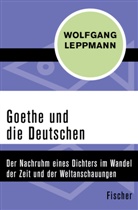 Wolfgang Leppmann - Goethe und die Deutschen