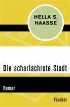 Hella S Haasse, Hella S. Haasse - Die scharlachrote Stadt