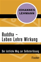 Johannes Lehmann - Buddha - Leben, Lehre, Wirkung