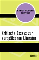 Ernst R. Curtius, Ernst Robert Curtius - Kritische Essays zur europäischen Literatur