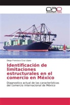 Diego Francisco Cruz López - Identificación de limitaciones estructurales en el comercio en México