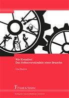 Lisa Basten - Wir Kreative! Das Selbstverständnis einer Branche