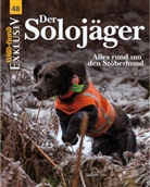WIL UND HUND, Wild und Hund, Redaktio WILD UND HUND, Redaktion Wild und Hund - Wild und Hund Exklusiv - 48: Der Solojäger, m. DVD