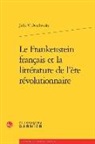 Julia Douthwaite, Douthwaite Julia - Le Frankenstein français et la littérature de l'ère révolutionnaire