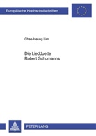 Chae-Heung Lim - Die Liedduette Robert Schumanns
