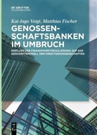 Matthias Fischer, Matthias (Pro Fischer, Kai-Ing Voigt, Kai-Ingo Voigt, Kai-Ingo (Prof. Dr. Voigt, Kai-Ingo (Prof. Dr.) Voigt - Genossenschaftsbanken im Umbruch