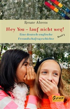 Renate Ahrens - Hey You - Lauf nicht weg!