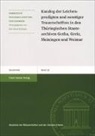 Eva-Maria Dickhaut - Katalog der Leichenpredigten und sonstiger Trauerschriften in den Thüringischen Staatsarchiven Gotha, Greiz, Meiningen und Weimar