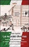 Daniela Tazzioli - La scuola diversa. Manuale di sopravvivenza (in classe e fuori) fra Italia e Svizzera