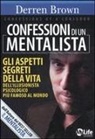 Derren Brown - Confessioni di un mentalista. Gli aspetti segreti della vita dell'illusionista psicologico più famoso al mondo