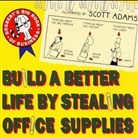 Scott Adams - Build a Better Life by Stealing Office Supplies