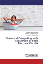 Santosh Kuma Agarwalla, Santosh Kumar Agarwalla, B, Annada Prasad Behera, Ashanta Ranja Routray, Ashanta Ranjan Routray - Numerical Computing with Simulation of Basic Electrical Circuits