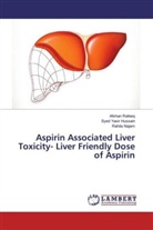 Syed Yasi Hussain, Syed Yasir Hussain, Rahila Najam, Afsha Rafeeq, Afshan Rafeeq - Aspirin Associated Liver Toxicity- Liver Friendly Dose of Aspirin