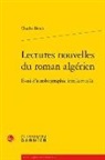 CHARLES BONN - Lectures nouvelles du roman algérien : essai d'autobiographie intellectuelle