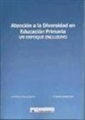 Ana Emilia Amaro Agudo, Yolanda Arjona Calvo - Atención a la diversidad en educación primaria : un enfoque inclusivo