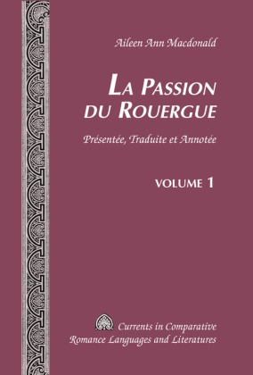 Aileen Ann MacDonald, Aileen A. Macdonald, Aileen Ann MacDonald,  Michael G Paulson,  Tamara Alvarez-Detrell - La Passion du Rouergue, 2 Vols. - Présentée, Traduite et Annotée