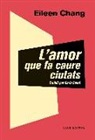 Eileen Chang - L'amor que fa caure ciutats
