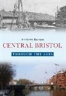 Anthony Beeson - Central Bristol Through the Ages
